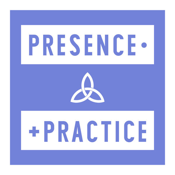 Presence and Practice Podcast